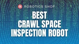 Read more about the article Best Crawl Space Inspection Robot