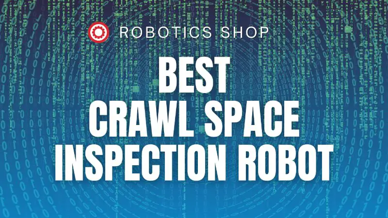 You are currently viewing Best Crawl Space Inspection Robot